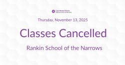 Purple text on white background reads: Thursday, Nov. 13, 2025. Classes Cancelled, Rankin School of the Narrows